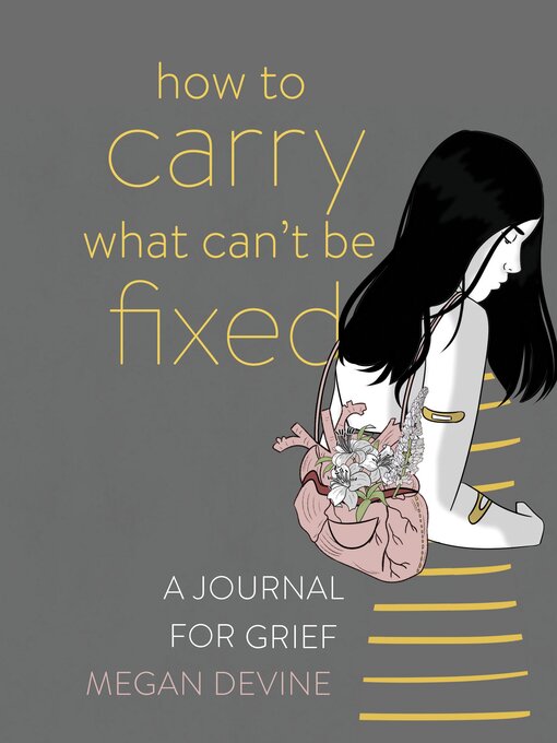 Title details for How to Carry What Can't Be Fixed by Megan Devine - Wait list